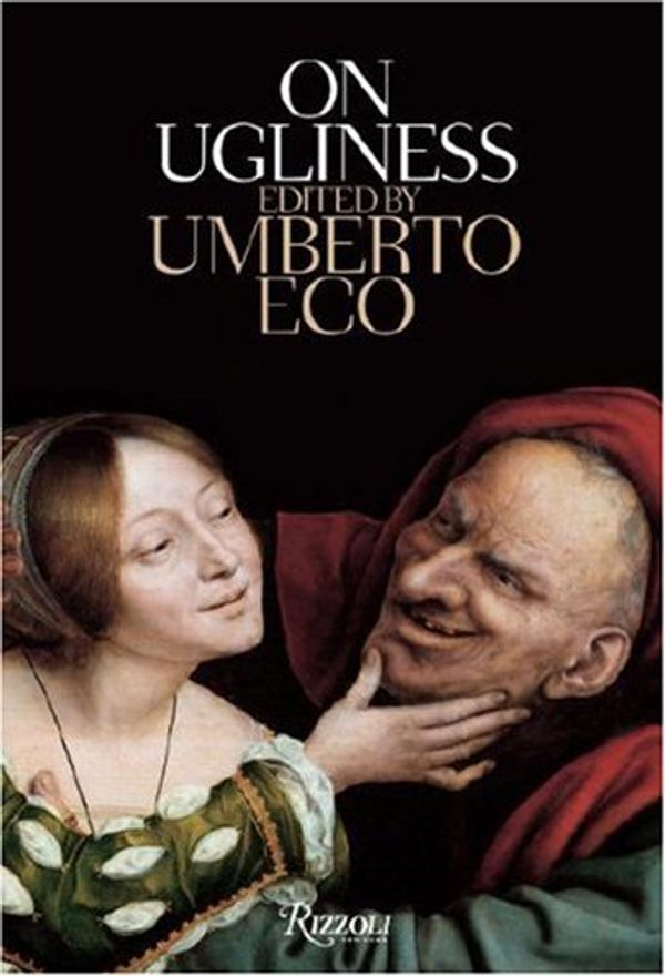 Cover Art for 9780847829866, On Ugliness by Professor of Semiotics Umberto Eco