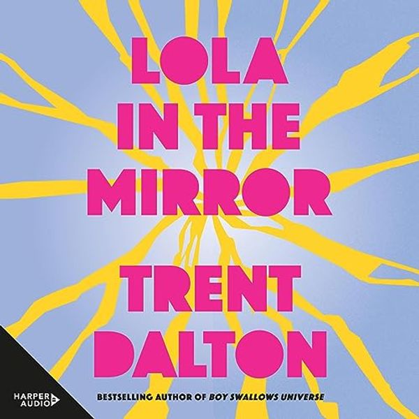 Cover Art for B0CB1M8SPB, Lola in the Mirror by Trent Dalton