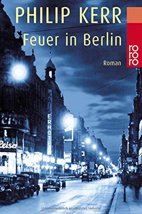 Cover Art for 9783499228278, Feuer in Berlin.: Ein Fall fÃ¼r Bernhard Gunther by Philip Kerr