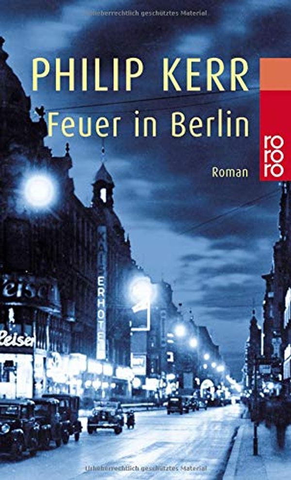 Cover Art for 9783499228278, Feuer in Berlin.: Ein Fall fÃ¼r Bernhard Gunther by Philip Kerr