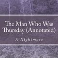 Cover Art for 9781533626998, The Man Who Was Thursday (Annotated)A Nightmare by G. K. Chesterton