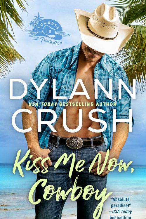 Cover Art for 9780593438732, Kiss Me Now, Cowboy by Dylann Crush