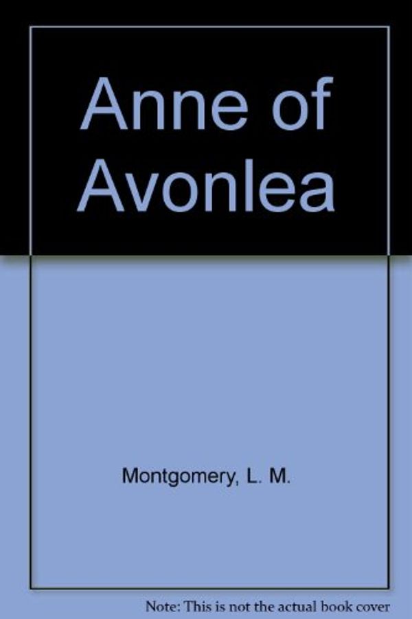 Cover Art for 9780606007917, Anne of Avonlea by L. M. Montgomery