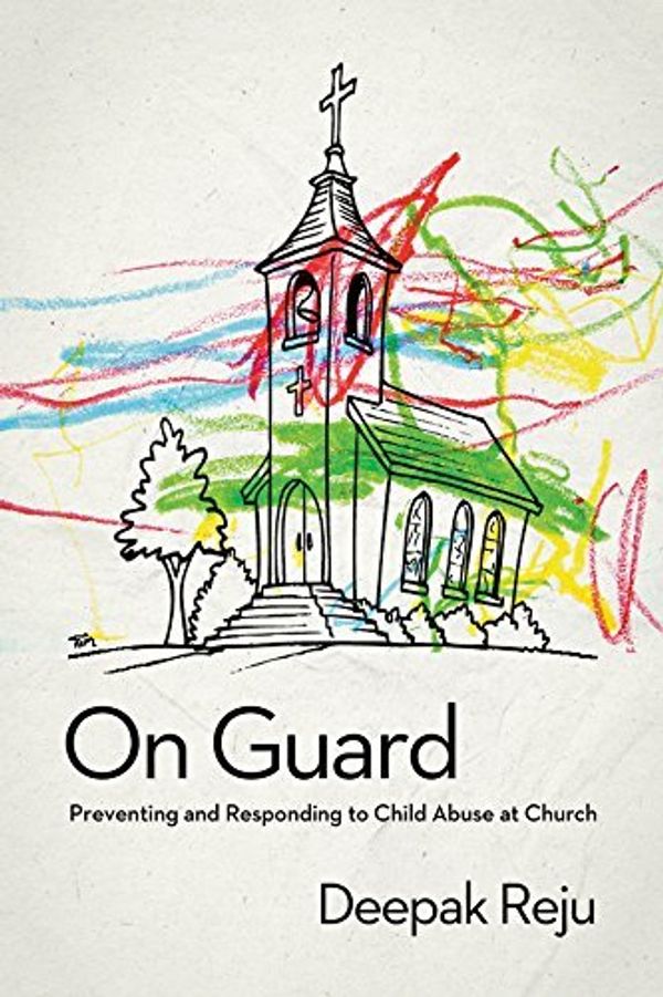 Cover Art for B00RWQZ37K, [[On Guard: Preventing and Responding to Child Abuse at Church]] [By: Reju, Deepak] [October, 2014] by Deepak Reju