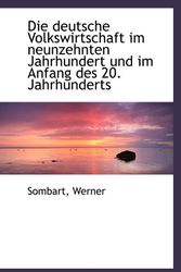 Cover Art for 9781113516541, Die deutsche Volkswirtschaft im neunzehnten Jahrhundert und im Anfang des 20. Jahrhunderts (German Edition) by Werner Sombart