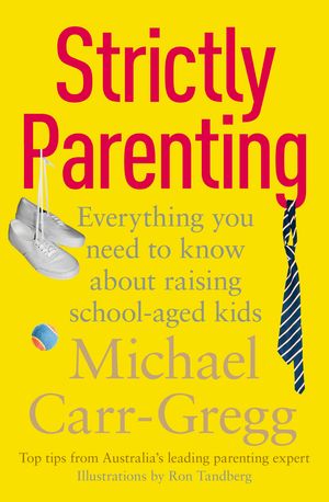 Cover Art for 9780143206286, Strictly Parenting: Everything you need to know about raising school-aged kids by Michael Carr-Gregg