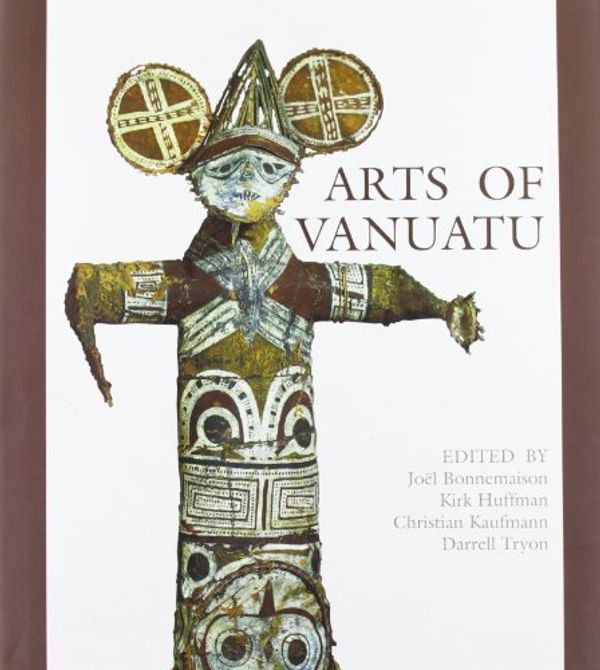 Cover Art for 9780824819569, Arts of Vanuatu by BONNEMAISON, J., KAUFMANN, C., HUFFMAN, K. & TRYON D. (editors)