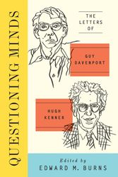 Cover Art for 9781619021815, Questioning Minds: Volumes I and II: The Letters of Guy Davenport and Hugh Kenner, Edited by Edward Burns: 1;2 by Guy Davenport, Hugh Kenner