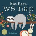 Cover Art for 9781641700177, But First, We Nap: A Little Book About Nap Time by David W Miles