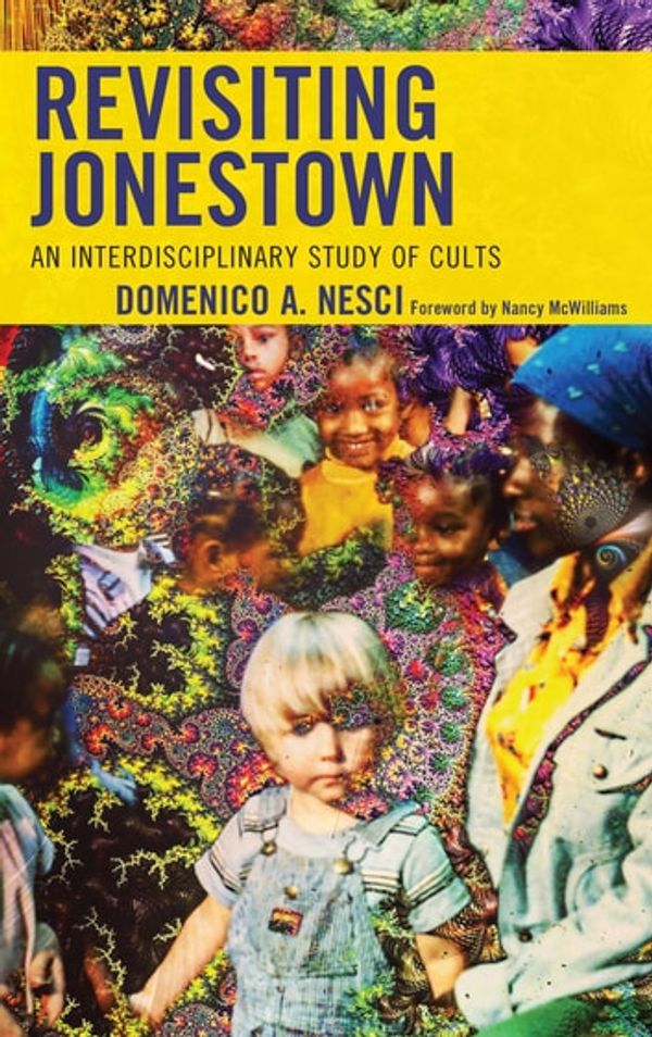 Cover Art for 9781498552707, Revisiting Jonestown: An Interdisciplinary Study of Cults by Domenico A. Nesci, Nancy McWilliams