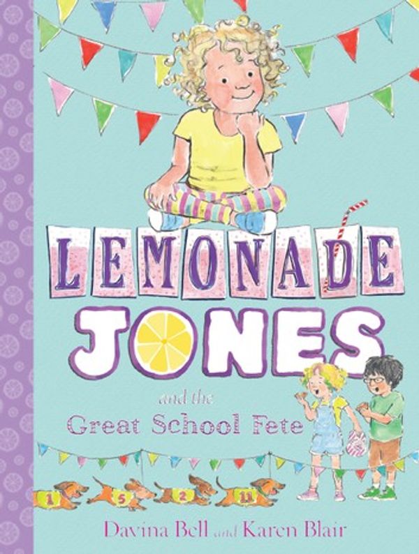 Cover Art for 9781760872090, Lemonade Jones and the Great School Fete: Lemonade Jones 2 by Davina Bell, Karen Blair