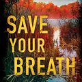 Cover Art for B07GK5736Z, Save Your Breath (Morgan Dane Book 6) by Melinda Leigh