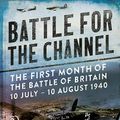 Cover Art for 9781781556252, Battle for the ChannelThe First Month of the Battle of Britain 10 Jul... by Brian Cull