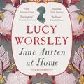 Cover Art for 9781473632219, Jane Austen at Home: A Biography by Lucy Worsley