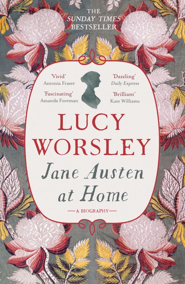 Cover Art for 9781473632219, Jane Austen at Home: A Biography by Lucy Worsley
