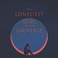 Cover Art for 9780062660251, The Loneliest Girl in the Universe by Lauren James