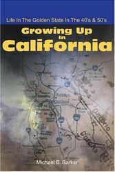 Cover Art for 9780595195671, Growing Up in California by Michael B. Barker