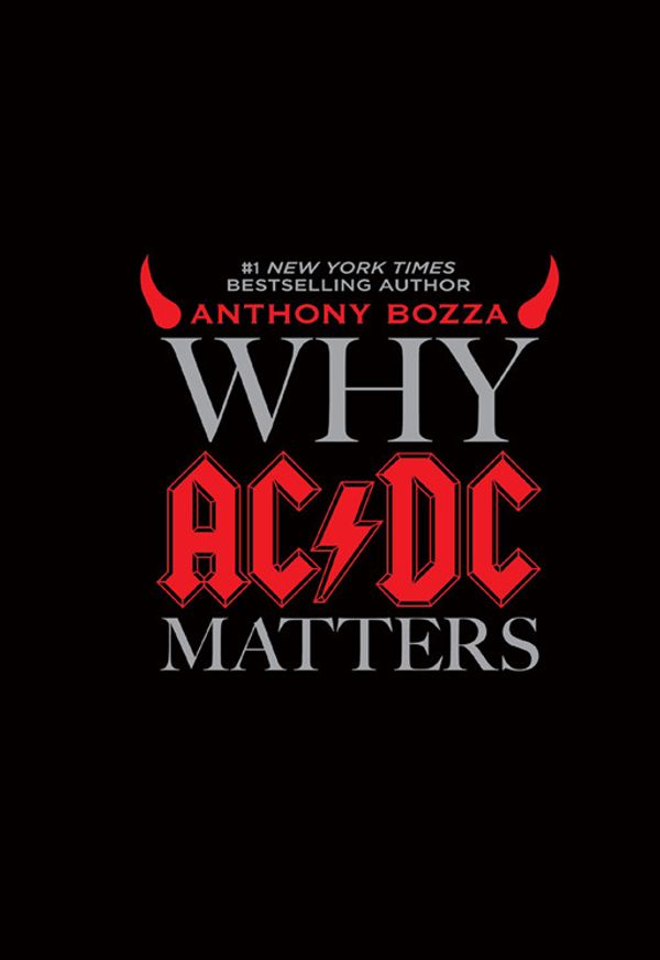 Cover Art for 9780061900532, Why AC/DC Matters by Anthony Bozza