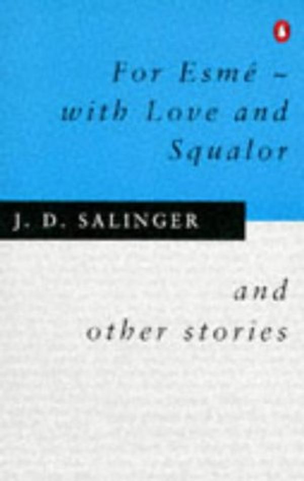 Cover Art for 9780140237535, For Esme - with Love and Squalor by J.d. Salinger