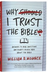 Cover Art for 9780310109945, Why I Trust the Bible: Answers to Real Questions and Doubts People Have about the Bible by William D. Mounce