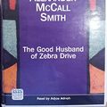 Cover Art for 9780753119730, The Good Husband of Zebra Drive by Alexander McCall Smith