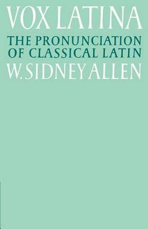 Cover Art for 9780521379366, Vox Latina: A Guide to the Pronunciation of Classical Latin by W. Sidney Allen