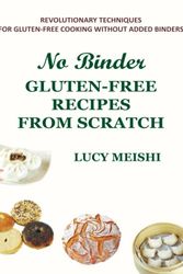 Cover Art for 9798834411093, NO BINDER GLUTEN-FREE RECIPES FROM SCRATCH by Lucy Meishi