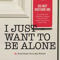 Cover Art for 9780988408043, I Just Want to Be Alone by Suzanne Fleet