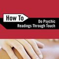 Cover Art for 9780738716381, How To Do Psychic Readings Through Touch by Ted Andrews