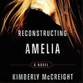 Cover Art for 9780062231390, Reconstructing Amelia by Kimberly McCreight