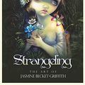 Cover Art for 0884969631952, Strangeling: The Art of Jasmine Becket-Griffith by Becket-Griffith, Jasmine