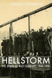 Cover Art for 9780971385221, Hellstorm: The Death Of Nazi Germany, 1944-1947 by Thomas Goodrich