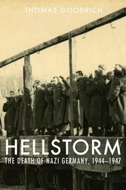 Cover Art for 9780971385221, Hellstorm: The Death Of Nazi Germany, 1944-1947 by Thomas Goodrich