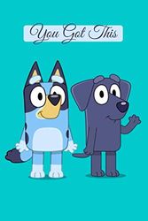 Cover Art for 9798602798562, You Got This: Notebook disney bluey dog her family, bluey and Jean Luc Journal 6 x 9, 110 Page Blank Lined Paperback Journal/Notebook Jean Luc Dog by Bluey Dog JeanLuc