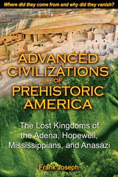 Cover Art for 9781591431077, Advanced Civilizations of Prehistoric America by Frank Joseph