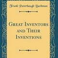 Cover Art for 9781528563369, Great Inventors and Their Inventions (Classic Reprint) by Frank Puterbaugh Bachman