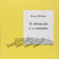 Cover Art for 9788568696064, O Obstáculo É o Caminho (Em Portuguese do Brasil) by Ryan Holiday