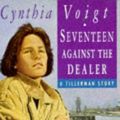 Cover Art for 9780006735762, Seventeen Against the Dealer by Cynthia Voigt