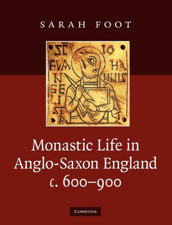 Cover Art for 9780521739085, Monastic Life in Anglo-Saxon England, c. 600-900 by Sarah Foot