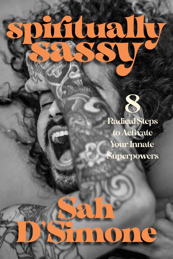 Cover Art for 9781683644897, Spiritually Sassy: 8 Radical Steps to Activate Your Innate Superpowers by D'Simone, Sah