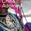 Cover Art for 9781760760588, China Adorned: Ritual and Custom of Ancient Cultures by Professor Deng Qiyao