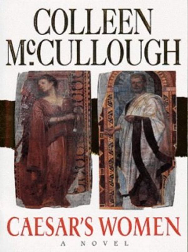 Cover Art for 9780099792604, Caesar's Women by Colleen McCullough