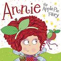 Cover Art for 9781782356127, ANNIE THE APPLE PIE FAIRY by Tim Bugbird