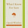 Cover Art for 9781447287445, What I Know for Sure by Oprah Winfrey