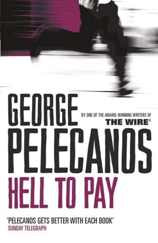 Cover Art for B004GHN3L6, Hell To Pay by George Pelecanos