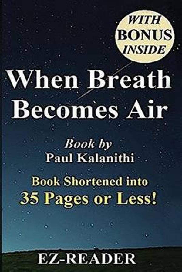 Cover Art for 9781533473677, When Breath Becomes AirBook by Paul Kalanithi -- Book Shortened Into 3... by Ez- Reader