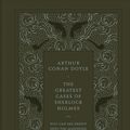 Cover Art for 9780241256657, Greatest Cases of Sherlock Holmes (Faux Leather Edition)Designed by Coralie Bickford-Smith The by Arthur Conan Doyle