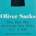 Cover Art for 8601200580358, The Man Who Mistook His Wife for a Hat (Picador Classic) by Oliver Sacks