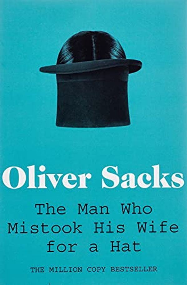 Cover Art for 8601200580358, The Man Who Mistook His Wife for a Hat (Picador Classic) by Oliver Sacks