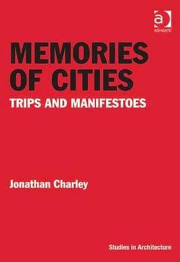 Cover Art for 9781409431374, Memories of Cities (Ashgate Studies in Architecture) by Jonathan Charley